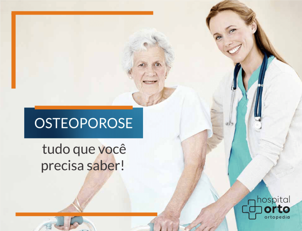 Osteoporose Tudo Que Voc Precisa Saber Hospital Orto Hospital Especializado Em Ortopedia